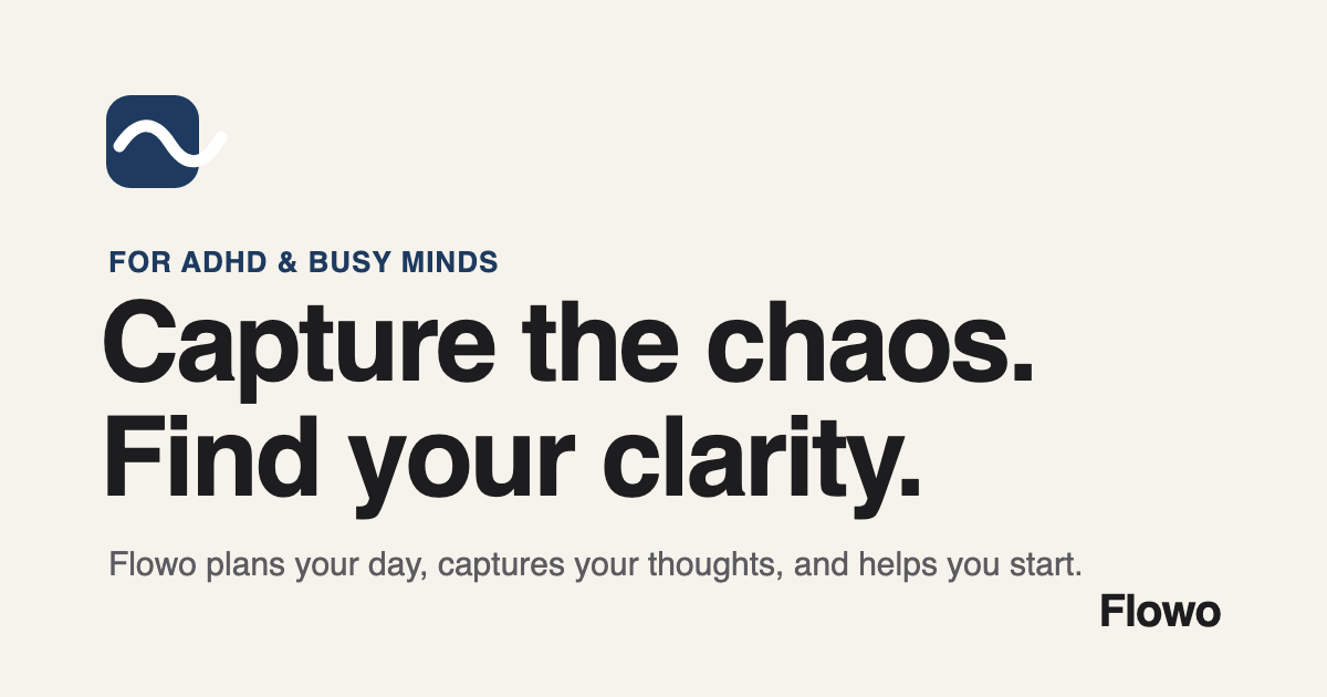 Flowo Flowo — The Automatic Planner for Overwhelmed Brains